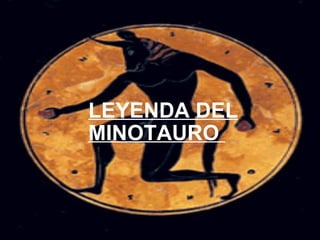 LEYENDA DEL MINOTAURO  