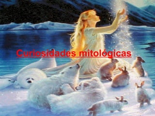 Curiosidades mitológicas 