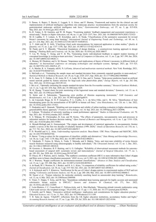 Int J Artif Intell ISSN: 2252-8938 
Generative artificial intelligence as an evaluator and feedback tool in distance learning: … (Dian Nurdiana)
2503
[52] S. Parasa, A. Repici, T. Berzin, C. Leggett, S. A. Gross, and P. Sharma, “Framework and metrics for the clinical use and
implementation of artificial intelligence algorithms into endoscopy practice: recommendations from the american society for
gastrointestinal endoscopy artificial intelligence task force,” Gastrointestinal Endoscopy, vol. 97, no. 5, pp. 815-824,
May 2023, doi: 10.1016/j.gie.2022.10.016.
[53] K.-D. Vattøy, S. M. Gamlem, and W. M. Rogne, “Examining students’ feedback engagement and assessment experiences: a
mixed study,” Studies in Higher Education, vol. 46, no. 11, pp. 2325–2337, Nov. 2021, doi: 10.1080/03075079.2020.1723523.
[54] M. D. Laddha, V. T. Lokare, A. W. Kiwelekar, and L. D. Netak, “Classifications of the summative assessment for revised
bloom’s taxonomy by using deep learning,” International Journal of Engineering Trends and Technology, vol. 69, no. 3,
pp. 211–218, Mar. 2021, doi: 10.14445/22315381/IJETT-V69I3P232.
[55] A. T. Alabi and M. O. Jelili, “Clarifying Likert scale misconceptions for improved application in urban studies,” Quality &
Quantity, vol. 57, no. 2, pp. 1337–1350, Apr. 2023, doi: 10.1007/s11135-022-01415-8.
[56] M. Pande and S. V. Bharathi, “Theoretical foundations of design thinking – a constructivism learning approach to design
thinking,” Thinking Skills and Creativity, vol. 36, Jun. 2020, doi: 10.1016/j.tsc.2020.100637.
[57] Y. Liu, W. Xiong, Y. Xiong, and Y. B. Wu, “Generating timely individualized feedback to support student learning of
conceptual knowledge in writing-to-learn activities,” Journal of Computers in Education, vol. 11, no. 2, pp. 367–399, Jun. 2024,
doi: 10.1007/s40692-023-00261-3.
[58] A. Momen, M. Ebrahimi, and A. M. Hassan, “Importance and implications of theory of bloom’s taxonomy in different fields of
education,” in International conference on emerging technologies and intelligent systems, Springer, 2023, pp. 515–525,
doi: 10.1007/978-3-031-20429-6_47.
[59] C. A. Mertler, R. A. Vannatta, and K. N. LaVenia, Advanced and multivariate statistical methods. New York: Routledge, 2021,
doi: 10.4324/9781003047223.
[60] S. McGrath et al., “Estimating the sample mean and standard deviation from commonly reported quantiles in meta-analysis,”
Statistical Methods in Medical Research, vol. 29, no. 9, pp. 2520–2537, Sep. 2020, doi: 10.1177/0962280219889080.
[61] H. N. Amer, N. Y. Dahlan, A. M. Azmi, M. F. A. Latip, M. S. Onn, and A. Tumian, “Solar power prediction based on artificial
neural network guided by feature selection for large-scale solar photovoltaic plant,” Energy Reports, vol. 9, pp. 262–266,
Nov. 2023, doi: 10.1016/j.egyr.2023.09.141.
[62] J. Shi et al., “Optimally estimating the sample standard deviation from the five‐number summary,” Research Synthesis Methods,
vol. 11, no. 5, pp. 641–654, Sep. 2020, doi: 10.1002/jrsm.1429.
[63] W.-H. Huang, “Control charts for joint monitoring of the lognormal mean and standard deviation,” Symmetry, vol. 13, no. 4,
Mar. 2021, doi: 10.3390/sym13040549.
[64] N. Stoler and A. Nekrutenko, “Sequencing error profiles of illumina sequencing instruments,” NAR Genomics and
Bioinformatics, vol. 3, no. 1, Jan. 2021, doi: 10.1093/nargab/lqab019.
[65] L. da Conceição Braga, B. Ô. P. Gonçalves, P. L. Coelho, A. L. da Silva Filho, and L. M. Silva, “Identification of best
housekeeping genes for the normalization of RT-QPCR in human cell lines,” Acta Histochemica, vol. 124, no. 1, Jan. 2022,
doi: 10.1016/j.acthis.2021.151821.
[66] Y. Dzakadzie and F. Quansah, “Modeling unit non-response and validity of online teaching evaluation in higher education using
generalizability theory approach,” Frontiers in Psychology, vol. 14, Sep. 2023, doi: 10.3389/fpsyg.2023.1202896.
[67] L. Lohman, “Evaluation of university teaching as sound performance appraisal,” Studies in Educational Evaluation, vol. 70,
Sep. 2021, doi: 10.1016/j.stueduc.2021.101008.
[68] E. S. Mukasa, W. Christospher, B. Ivan, and M. Kizito, “The effects of parametric, non-parametric tests and processes in
inferential statistics for business decision making,” Open Journal of Business and Management, vol. 9, no. 3, pp. 1510–1526,
2021, doi: 10.4236/ojbm.2021.93081.
[69] A. Moradi-Motlagh and A. Emrouznejad, “The origins and development of statistical approaches in non-parametric frontier
models: a survey of the first two decades of scholarly literature (1998–2020),” Annals of Operations Research, vol. 318, no. 1,
pp. 713–741, Nov. 2022, doi: 10.1007/s10479-022-04659-7.
[70] P. H. Westfall and A. L. Arias, Understanding regression analysis. Boca Raton : CRC Press: Chapman and Hall/CRC, 2020,
doi: 10.1201/9781003025764.
[71] D. Berrar, “Using p-values for the comparison of classifiers: pitfalls and alternatives,” Data Mining and Knowledge Discovery,
vol. 36, no. 3, pp. 1102–1139, May 2022, doi: 10.1007/s10618-022-00828-1.
[72] Y. Takahashi, Y. Fujino, K. Miura, A. Toida, T. Matsuda, and S. Makita, “Intra- and inter-rater reliability of rectus femoris
muscle thickness measured using ultrasonography in healthy individuals,” The Ultrasound Journal, vol. 13, no. 1, Dec. 2021,
doi: 10.1186/s13089-021-00224-8.
[73] M. Groenier, L. Brummer, B. P. Bunting, and A. G. Gallagher, “Reliability of observational assessment methods for outcome-
based assessment of surgical skill: systematic review and meta-analyses,” Journal of Surgical Education, vol. 77, no. 1,
pp. 189–201, Jan. 2020, doi: 10.1016/j.jsurg.2019.07.007.
[74] D. Chicco, M. J. Warrens, and G. Jurman, “The matthews correlation coefficient (MCC) is more informative than Cohen’s Kappa
and Brier score in binary classification assessment,” IEEE Access, vol. 9, 2021, doi: 10.1109/ACCESS.2021.3084050.
[75] M. J. Warrens, “Kappa coefficients for dichotomous-nominal classifications,” Advances in Data Analysis and Classification,
vol. 15, no. 1, pp. 193–208, Mar. 2021, doi: 10.1007/s11634-020-00394-8.
[76] A. de Raadt, M. J. Warrens, R. J. Bosker, and H. A. L. Kiers, “A comparison of reliability coefficients for ordinal rating scales,”
Journal of Classification, vol. 38, no. 3, pp. 519–543, Oct. 2021, doi: 10.1007/s00357-021-09386-5.
[77] A. S. Kolesnyk and N. F. Khairova, “Justification for the use of Cohen’s Kappa statistic in experimental studies of NLP and text
mining,” Cybernetics and Systems Analysis, vol. 58, no. 2, pp. 280–288, Mar. 2022, doi: 10.1007/s10559-022-00460-3.
[78] M. Nasser et al., “Feature reduction for molecular similarity searching based on autoencoder deep learning,” Biomolecules,
vol. 12, no. 4, Mar. 2022, doi: 10.3390/biom12040508.
[79] E. Yüzer, V. Doğan, V. Kılıç, and M. Şen, “Smartphone embedded deep learning approach for highly accurate and automated
colorimetric lactate analysis in SWEAT,” Sensors and Actuators B: Chemical, vol. 371, Nov. 2022,
doi: 10.1016/j.snb.2022.132489.
[80] C. León-Mantero, J. C. Casas-Rosal, C. Pedrosa-Jesús, and A. Maz-Machado, “Measuring attitude towards mathematics using
Likert scale surveys: the weighted average,” PLoS ONE, vol. 15, pp. 1–15, 2020, doi: 10.1371/journal.pone.0239626.
[81] T. Farrelly and N. Baker, “Generative artificial intelligence: implications and considerations for higher education practice,”
Education Sciences, vol. 13, no. 11, Nov. 2023, doi: 10.3390/educsci13111109.
[82] T. R. Sales de Aguiar, “ChatGPT: reflections from the UK higher education institutions, accountancy bodies and big4s,”
Accounting Research Journal, vol. 37, no. 3, pp. 308–329, Jul. 2024, doi: 10.1108/ARJ-07-2023-0184.
 