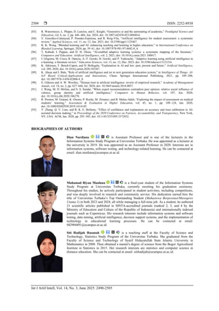  ISSN: 2252-8938
Int J Artif Intell, Vol. 14, No. 3, June 2025: 2490-2505
2504
[83] R. Watermeyer, L. Phipps, D. Lanclos, and C. Knight, “Generative ai and the automating of academia,” Postdigital Science and
Education, vol. 6, no. 2, pp. 446–466, Jun. 2024, doi: 10.1007/s42438-023-00440-6.
[84] V. González-Calatayud, P. Prendes-Espinosa, and R. Roig-Vila, “Artificial intelligence for student assessment: a systematic
review,” Applied Sciences, vol. 11, no. 12, Jun. 2021, doi: 10.3390/app11125467.
[85] K. K. Wong, “Blended learning and AI: enhancing teaching and learning in higher education,” in International Conference on
Blended Learning, Springer, 2024, pp. 39–61, doi: 10.1007/978-981-97-4442-8_4.
[86] T. Kabudi, I. Pappas, and D. H. Olsen, “AI-enabled adaptive learning systems: a systematic mapping of the literature,”
Computers and Education: Artificial Intelligence, vol. 2, 2021, doi: 10.1016/j.caeai.2021.100017.
[87] I. Gligorea, M. Cioca, R. Oancea, A.-T. Gorski, H. Gorski, and P. Tudorache, “Adaptive learning using artificial intelligence in
e-learning: a literature review,” Education Sciences, vol. 13, no. 12, Dec. 2023, doi: 10.3390/educsci13121216.
[88] K. Atkinson, T. Bench-Capon, and D. Bollegala, “Explanation in AI and law: past, present and future,” Artificial Intelligence,
vol. 289, 2020, doi: 10.1016/j.artint.2020.103387.
[89] K. Ahuja and I. Bala, “Role of artificial intelligence and iot in next generation education system,” in Intelligence of Things: AI-
IoT Based Critical-Applications and Innovations, Cham: Springer International Publishing, 2021, pp. 189–208,
doi: 10.1007/978-3-030-82800-4_8.
[90] E. Glikson and A. W. Woolley, “Human trust in artificial intelligence: review of empirical research,” Academy of Management
Annals, vol. 14, no. 2, pp. 627–660, Jul. 2020, doi: 10.5465/annals.2018.0057.
[91] J. Wang, M. D. Molina, and S. S. Sundar, “When expert recommendation contradicts peer opinion: relative social influence of
valence, group identity and artificial intelligence,” Computers in Human Behavior, vol. 107, Jun. 2020,
doi: 10.1016/j.chb.2020.106278.
[92] R. Preston, M. Gratani, K. Owens, P. Roche, M. Zimanyi, and B. Malau-Aduli, “Exploring the impact of assessment on medical
students’ learning,” Assessment & Evaluation in Higher Education, vol. 45, no. 1, pp. 109–124, Jan. 2020,
doi: 10.1080/02602938.2019.1614145.
[93] Y. Zhang, Q. V. Liao, and R. K. E. Bellamy, “Effect of confidence and explanation on accuracy and trust calibration in AI-
assisted decision making,” in Proceedings of the 2020 Conference on Fairness, Accountability, and Transparency, New York,
NY, USA: ACM, Jan. 2020, pp. 295–305, doi: 10.1145/3351095.3372852.
BIOGRAPHIES OF AUTHORS
Dian Nurdiana is Assistant Professor and is one of the lecturers in the
Information Systems Study Program at Universitas Terbuka. He was appointed as a lecturer at
the university in 2019. He was appointed as an Assistant Professor in 2020. Interests are in
information systems, software testing, and technology-related learning. He can be contacted at
email: dian.nurdiana@ecampus.ut.ac.id.
Muhamad Riyan Maulana is a final-year student of the Information Systems
Study Program at Universitas Terbuka, currently awaiting his graduation ceremony.
Throughout his studies, he actively participated in student activities, including competitions,
and was deeply involved in research and community service. His dedication earned him the
title of Universitas Terbuka’s Top Outstanding Student (Mahasiswa Berprestasi/Mawapres
Utama 1) in both 2023 and 2024, all while managing a full-time job. As a student, he authored
21 scientific articles published in SINTA-accredited journals (ranked 2, 3, and 4 by the
Ministry of Education and Culture of the Republic of Indonesia) and internationally indexed
journals such as Copernicus. His research interests include information systems and software
testing, data mining, artificial intelligence, decision support systems, and the implementation of
technology in educational learning processes. He can be contacted at email:
042904491@ecampus.ut.ac.id.
Siti Hadijah Hasanah is a teaching staff at the Faculty of Science and
Technology, Statistics Study Program of the Universitas Terbuka. She graduated from the
Faculty of Science and Technology of Syarif Hidayatullah State Islamic University in
Mathematics in 2008. Then obtained a master's degree of science from the Bogor Agricultural
Institute in Statistics in 2015. Her research interests are statistics and computer science in
distance education. She can be contacted at email: sitihadijah@ecampus.ut.ac.id.
 