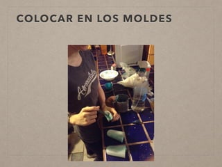 COLOCAR EN LOS MOLDES
 