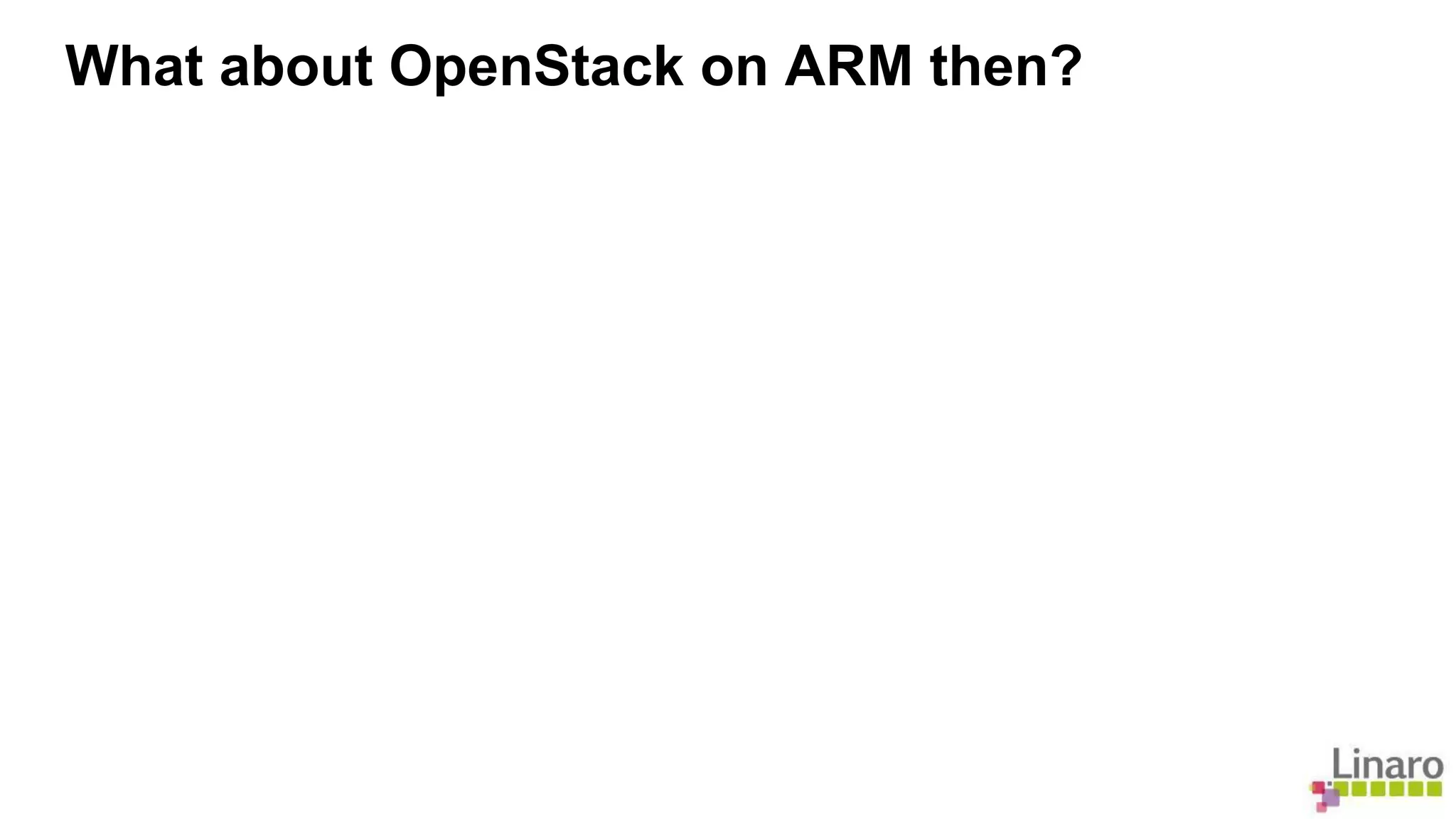 What about OpenStack on ARM then? 
 