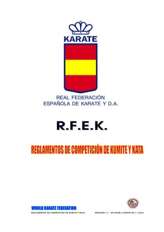 REGLAMENTOS DE COMPETICIÓN DE KUMITE Y KATA   REVISIÓN 7.1   EN VIGOR A PARTIR DE 1.1.2012
 