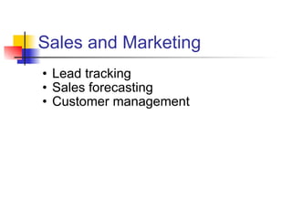 Sales and Marketing Lead tracking Sales forecasting Customer management 