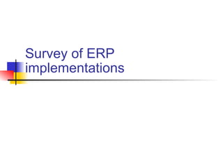 Survey of ERP implementations 