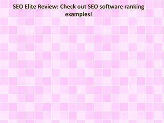 SEO Elite Review: Check out SEO software ranking
examples!
 