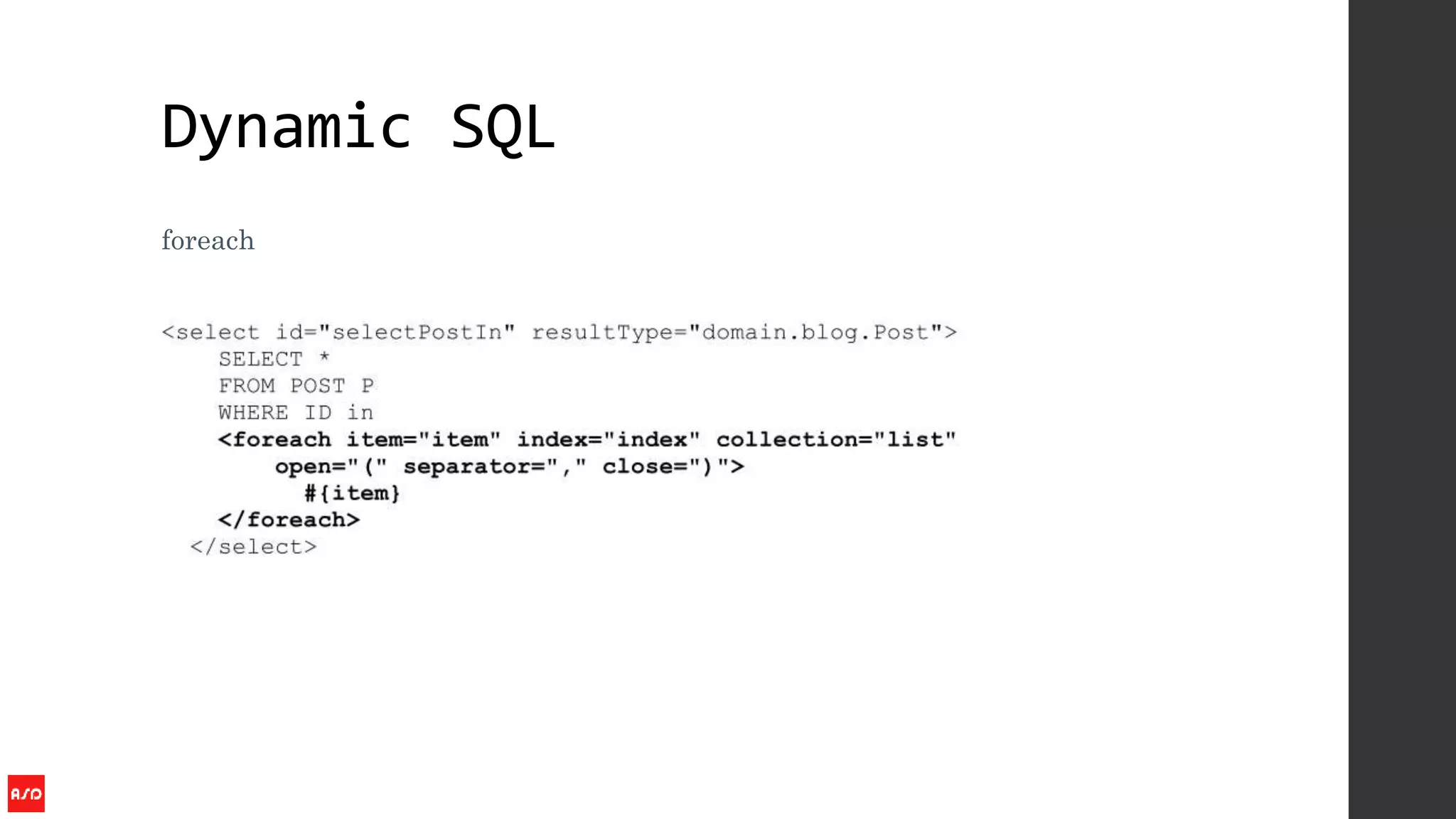 Dynamic SQL
foreach
 