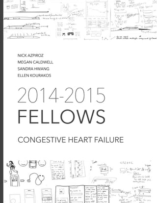 2014-2015
FELLOWS
1
CONGESTIVE HEART FAILURE
NICK AZPIROZ
MEGAN CALDWELL
SANDRA HWANG
ELLEN KOURAKOS
 