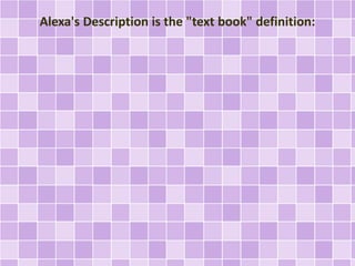 Alexa's Description is the "text book" definition:
 