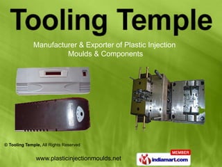 Manufacturer & Exporter of Plastic Injection
                       Moulds & Components




© Tooling Temple, All Rights Reserved


               www.plasticinjectionmoulds.net
 