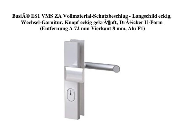 Basi® ES1 VMS ZA Vollmaterial-Schutzbeschlag - Langschild eckig,
Wechsel-Garnitur, Knopf eckig gekröpft, Drücker U-Form
(E...