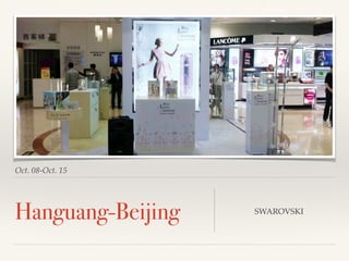 Oct. 08-Oct. 15
Hanguang-Beijing SWAROVSKI
 