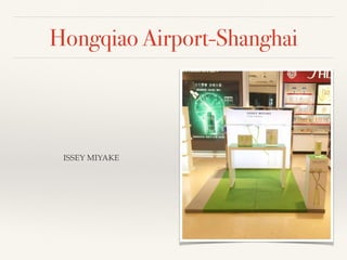 Hongqiao Airport-Shanghai
ISSEY MIYAKE
 