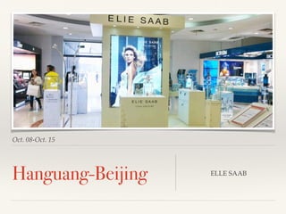Oct. 08-Oct. 15
Hanguang-Beijing ELLE SAAB
 