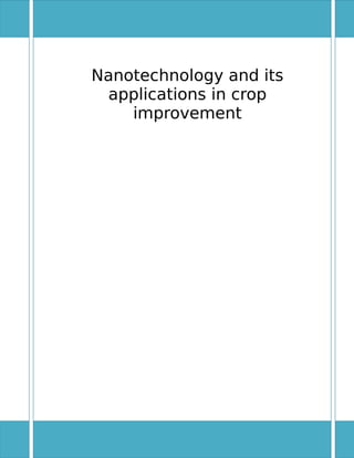 Nanotechnology and its
 applications in crop
    improvement
 