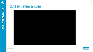 mercredi 14 septembre 2022
67
CAS 04 : Filtre à huile
MAINTENANCE
 