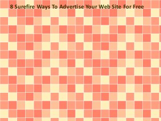 8 Surefire Ways To Advertise Your Web Site For Free
 