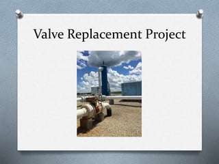 Valve Replacement Project
 