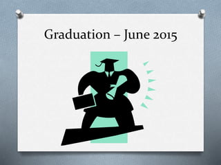Graduation – June 2015
 