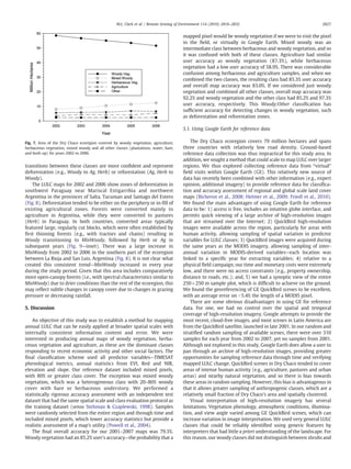 transitions between these classes are more conﬁdent and represent
deforestation (e.g., Woody to Ag, Herb) or reforestation (Ag, Herb to
Woody).
The LULC maps for 2002 and 2006 show zones of deforestation in
southwest Paraguay near Mariscal Estigarribia and northwest
Argentina in the provinces of Salta, Tucuman and Santago del Estero
(Fig. 8). Deforestation tended to be either on the periphery or in-ﬁll of
existing agricultural zones. Forests were converted mainly to
agriculture in Argentina, while they were converted to pastures
(Herb) in Paraguay. In both countries, converted areas typically
featured large, regularly cut blocks, which were often established by
ﬁrst thinning forests (e.g., with tractors and chains) resulting in
Woody transitioning to MixWoody, followed by Herb or Ag in
subsequent years (Fig. 9—inset). There was a large increase in
MixWoody from 2002 to 2006 in the southern part of the ecoregion
between La Rioja and San Luis, Argentina (Fig. 8). It is not clear what
created this consistent trend—MixWoody increased in every year
during the study period. Given that this area includes comparatively
more open-canopy forests (i.e., with spectral characteristics similar to
MixWoody) due to drier conditions than the rest of the ecoregion, this
may reﬂect subtle changes in canopy cover due to changes in grazing
pressure or decreasing rainfall.
5. Discussion
An objective of this study was to establish a method for mapping
annual LULC that can be easily applied at broader spatial scales with
internally consistent information content and error. We were
interested in producing annual maps of woody vegetation, herba-
ceous vegetation and agriculture, as these are the dominant classes
responding to recent economic activity and other social factors. The
ﬁnal classiﬁcation scheme used all predictor variables—TIMESAT
phenological metrics, annual statistics from EVI, Red and NIR,
elevation and slope. Our reference dataset included mixed pixels,
with 80% or greater class cover. The exception was mixed woody
vegetation, which was a heterogeneous class with 20–80% woody
cover with bare or herbaceous understory. We performed a
statistically rigorous accuracy assessment with an independent test
dataset that had the same spatial scale and class evaluation protocol as
the training dataset (sensu Stehman & Czaplewski, 1998). Samples
were randomly selected from the entire region and through time and
included mixed pixels, which lower accuracy statistics but provide a
realistic assessment of a map's utility (Powell et al., 2004).
The ﬁnal overall accuracy for our 2001–2007 maps was 79.3%.
Woody vegetation had an 85.2% user's accuracy—the probability that a
mapped pixel would be woody vegetation if we were to visit the pixel
in the ﬁeld, or virtually in Google Earth. Mixed woody was an
intermediate class between herbaceous and woody vegetation, and so
it was confused with both of these classes. Agriculture had similar
user accuracy as woody vegetation (87.3%), while herbaceous
vegetation had a low user accuracy of 58.9%. There was considerable
confusion among herbaceous and agriculture samples, and when we
combined the two classes, the resulting class had 85.3% user accuracy
and overall map accuracy was 83.0%. If we considered just woody
vegetation and combined all other classes, overall map accuracy was
92.2% and woody vegetation and the other class had 85.2% and 97.3%
user accuracy, respectively. This Woody/Other classiﬁcation has
sufﬁcient accuracy for detecting changes in woody vegetation, such
as deforestation and reforestation zones.
5.1. Using Google Earth for reference data
The Dry Chaco ecoregion covers 79 million hectares and spans
three countries with relatively low road density. Ground-based
reference data collection was thus impractical for this study area. In
addition, we sought a method that could scale to map LULC over larger
regions. We thus explored collecting reference data from “virtual”
ﬁeld visits within Google Earth (GE). This relatively new source of
data has recently been combined with other information (e.g., expert
opinion, additional imagery) to provide reference data for classiﬁca-
tion and accuracy assessment of regional and global scale land cover
maps (Bicheron et al., 2008; Helmer et al., 2009; Friedl et al., 2010).
We found the main advantages of using Google Earth for reference
data to be: 1) access is free, includes an intuitive globe interface, and
permits quick viewing of a large archive of high-resolution images
that are streamed over the Internet; 2) QuickBird high-resolution
images were available across the region, particularly for areas with
human activity, allowing sampling of spatial variation in predictor
variables for LULC classes; 3) QuickBird images were acquired during
the same years as the MODIS imagery, allowing sampling of inter-
annual variation in MODIS-derived variables—each location was
linked to a speciﬁc year for extracting variables; 4) relative to a
physical ﬁeld campaign, our time and monetary costs were extremely
low, and there were no access constraints (e.g., property ownership,
distance to roads, etc.); and, 5) we had a synoptic view of the entire
250×250 m sample plot, which is difﬁcult to achieve on the ground.
We found the georeferencing of GE QuickBird scenes to be excellent,
with an average error on b5.4% the length of a MODIS pixel.
There are some obvious disadvantages in using GE for reference
data. For one, we had no control over the spatial and temporal
coverage of high-resolution imagery. Google attempts to provide the
most recent, cloud-free images, and most scenes in Latin America are
from the QuickBird satellite, launched in late 2001. In our random and
stratiﬁed random sampling of available scenes, there were over 310
samples for each year from 2002 to 2007, yet no samples from 2001.
Although not explored in this study, Google Earth does allow a user to
pan through an archive of high-resolution images, providing greater
opportunities for sampling reference data through time and verifying
mapped LULC change. QuickBird scenes in Dry Chaco tended to cover
areas of intense human activity (e.g., agriculture, pastures and urban
areas) and nearby natural vegetation, and so there is bias towards
these areas in random sampling. However, this bias is advantageous in
that it allows greater sampling of anthropogenic classes, which are a
relatively small fraction of Dry Chaco's area and spatially clustered.
Visual interpretation of high-resolution imagery has several
limitations. Vegetation phenology, atmospheric conditions, illumina-
tion, and view angle varied among GE QuickBird scenes, which can
increase variation in image interpretation. We used very general LULC
classes that could be reliably identiﬁed using generic features by
interpreters that had little a priori understanding of the landscape. For
this reason, our woody classes did not distinguish between shrubs and
Fig. 7. Area of the Dry Chaco ecoregion covered by woody vegetation, agriculture,
herbaceous vegetation, mixed woody and all other classes (plantations, water, bare,
and built-up) for years 2002 to 2006.
2827M.L. Clark et al. / Remote Sensing of Environment 114 (2010) 2816–2832
 