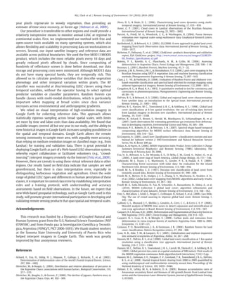 year pixels regenerate to woody vegetation, thus providing an
estimate of time since recovery, or forest age (Helmer et al., 2009).
Our procedure is transferable to other regions and could provide a
relatively inexpensive means to monitor annual LULC at regional to
continental scales. First, we implemented our method with free and
open-source tools available on many operating systems, which also
allows ﬂexibility and scalability in processing data on workstations or
servers. Second, our input satellite imagery and reference data are
available across political boundaries. We used the free MOD13 MODIS
product, which includes the most reliable pixels every 16 days and
greatly reduced pixels affected by clouds. Since compositing of
hundreds of reﬂectance scenes is done before download, our data
storage and processing costs were minimized. Although MOD13 data
do not have many spectral bands, they are temporally rich. This
allowed us to calculate predictor variables that describe vegetation
phenology and other temporal variation within pixels. The RF
classiﬁer was successful at discriminating LULC classes using these
temporal variables, without the operator having to select optimal
predictor variables or classiﬁer parameters. Random Forests can
handle classes with multi-modal distributions, which is particularly
important when mapping at broad scales since class variance
increases across environmental and anthropogenic gradients.
We relied on visual interpretation of high-resolution imagery in
Google Earth for collecting reference data. This approach allows
statistically rigorous sampling across broad spatial scales, with limits
set more by time and labor costs than data availability. We found that
available images covered all but one year in our study, and the ability to
view historical images in Google Earth increases sampling possibilities in
the spatial and temporal domains. Google Earth allows the remote
sensing community to sample more area, with arguably more accuracy,
than relying on medium resolution images or classiﬁed maps (e.g., from
Landsat) for training and validation data. There is great potential in
deploying Google Earth as part of a Web-based LULC observation system,
whereby expert collaborators or facilitated volunteers (e.g., “crowd-
sourcing”) interpret imagery remotely via the Internet (Fritz et al., 2009).
However, there are caveats to using these virtual reference data in other
regions. Our results based on ﬁeld data indicate that samples are well
georeferenced, but there is class interpretation error, especially in
distinguishing herbaceous vegetation and agriculture. Given the wide
range of global LULC types and differences in human perception of these
classes, it is important to control class error by establishing interpretation
rules and a training protocol, with understanding and accuracy
assessments based on ﬁeld observations. In the future, we expect that
new Web-based geospatial technology, such as Google Earth used in this
study, will promote greater international participation in developing and
validating remote sensing products that span spatial and temporal scales.
Acknowledgements
This research was funded by a Dynamics of Coupled Natural and
Human Systems grant from the U.S. National Science Foundation (NSF
0709598) and from Fondo paa la Investigación Cientíﬁca y Tecnoló-
gica, Argentina (FONCyT, PICT 2006-1693). We thank student workers
at the Sonoma State University and University of Puerto Rico who
helped interpret imagery in Google Earth. This work was greatly
improved by four anonymous reviewers.
References
Achard, F., Eva, H., Stibig, H. J., Mayaux, P., Gallego, J., Richards, T., et al. (2002).
Determination of deforestation rates of the world's humid tropical forests. Science,
297, 999−1002.
Altritcher, M., & Boagio, G. (2004). Distribution and relative abundance of peccaries in
the Argentine Chaco: associations with human factors. Biological Conservation, 116,
217−225.
Altritcher, M., Boaglio, G., & Perovic, P. (2006). The decline of jaguars, Panthera onca, in
the Argentine Chaco. Oryx, 40, 302−309.
Alves, D. S., & Skole, D. L. (1996). Characterizing land cover dynamics using multi-
temporal imagery. International Journal of Remote Sensing, 17, 835−839.
Asner, G. P. (2001). Cloud cover in Landsat observations of the Brazilian Amazon.
International Journal of Remote Sensing, 22, 3855−3862.
Baccini, A., Friedl, M. A., Woodcock, C. E., & Warbington, R. (2004). Forest biomass
estimation over regional scales using multisource data. Geophysical Research Letters,
31, L10501.
Bartholomé, E., & Belward, A. S. (2005). GLC2000: A new approach to global land cover
mapping from Earth Observation data. International Journal of Remote Sensing, 26,
1959−1977.
Bicheron, P., Defourny, P., et al. (2008). GlobCover: products description and validation
report, ESA GlobCover project. http://www.ionia1.esrin.esa.int/images/GLOBCOV-
ER_Product_Speciﬁcation_v2.pdf
Boletta, P. E., Ravello, A. C., Planchuela, A. M., & Grillo, M. (2006). Assessing
deforestation in Argentine Chaco. Forest Ecology and Management, 228, 108−114.
Breiman, L. (2001). Random Forests. Machine Learning, 45, 5−32.
Carreiras, J. M. B., Pereira, J. M. C., & Shimabukuro, Y. E. (2006). Land-cover mapping in the
Brazilian Amazon using SPOT-4 vegetation data and machine learning classiﬁcation
methods. Photogrammetric Engineering & Remote Sensing, 72, 897−910.
Chan, J. C. -W., & Paelinckx, D. (2008). Evaluation of Random Forest and Adaboost tree-
based ensemble classiﬁcation and spectral band selection for ecotope mapping using
airborne hyperspectral imagery. Remote Sensing of Environment, 112, 2999−3011.
Congalton, R. G., & Mead, R. A. (1983). A quantitative method to test for consistency and
correctness in photointerpretation. Photogrammetric Engineering and Remote Sensing,
49, 69−74.
DeFries, R. S., & Belward, A. S. (2000). Global and regional land cover characterization
from satellite data: an introduction to the Special Issue. International Journal of
Remote Sensing, 21, 1083−1092.
DeFries, R. S., Hansen, M. C., Townshend, J. R. G., & Sohlberg, R. S. (1998). Global land
cover classiﬁcations at 8 km spatial resolution: the use of training data derived
from Landsat imagery in decision tree classiﬁers. International Journal of Remote
Sensing., 19, 3141−3168.
DeFries, R., Achard, F., Brown, S., Herold, M., Murdiyarso, D., Schlamadinger, B., et al.
(2007). Earth observations for estimating greenhouse gas emissions from deforesta-
tion in developing countries. Environmental Science and Policy, 10, 385−394.
Dennison, P. E., Roberts, D. A., & Peterson, S. H. (2007). Spectral shape-based temporal
compositing algorithms for MODIS surface reﬂectance data. Remote Sensing of
Environment, 109, 510−522.
Di Gregorio, A. (2005). Land Cover Classiﬁcation System––classiﬁcation concepts and user
manual for Software version 2. FAO Environment and Natural Resources Service
Series, No. 8, Rome 208 pp.
Didan, K., & Huete, A. (2006). MODIS Vegetation Index Product Series Collection 5 Change
Summary.Terrestrial Biophysics and Remote Sensing (TBRS) laboratory, The
University of Arizona June 29, 2006.
Eva, H. D., Belward, A. S., De Miranda, E. E., Di Bella, C. M., Gond, V., Huber, O., et al.
(2004). A land cover map of South America. Global Change Biology, 10, 731−744.
Falkowski, M. J., Evans, J. S., Martinuzzi, S., Gessler, P. E., & Hudak, A. T. (2009).
Characterizing forest succession with Lidar data: An evaluation for the inland
Northwest USA. Remote Sensing of Environment, 113, 946−956.
Friedl, M. A., & Brodley, C. E. (1997). Decision tree classiﬁcation of land cover from
remotely sensed data. Remote Sensing of Environment, 61, 399−409.
Friedl, M. A., McIver, D. K., Hodges, J. C. F., Zhang, X. Y., Muchoney, D., Strahler, A. H.,
et al. (2002). Global land cover mapping from MODIS: algorithms and early results.
Remote Sensing of Environment, 83, 287−302.
Friedl, M. A., Sulla-Menashe, D., Tan, B., Schneider, A., Ramankutty, N., Sibley, A., et al.
(2010). MODIS Collection 5 global land cover: algorithm reﬁnements and
characterization of new datasets. Remote Sensing of Environment, 114, 168−182.
Fritz, S., McCallum, I., Schill, C., Perger, C., Grillmayer, R., Achard, F., et al. (2009). Geo-Wiki.
Org: The use of crowd sourcing to improve global land cover. Remote Sensing, 1,
345−354.
Galford, G. L., Mustard, J. F., Melillo, J., Gendrin, A., Cerri, C. C., & Cerri, C. E. P. (2008).
Wavelet analysis of MODIS time series to detect expansion and intensiﬁcation of
row-crop agriculture in Brazil. Remote Sensing of Environment, 112, 576−587.
Gasparri, N. I., & Grau, H. R. (2009). Deforestation and fragmentation of Chaco dry forests in
NW Argentina (1972–2007). Forest Ecology and Management, 258, 913−921.
Gasparri, N. I., Grau, H. R., & Menghi, E. (2008). Carbon pools and emissions from
deforestation in extra-tropical forests of northern Argentina from 1900 to 2005.
Ecosystems, 11, 1247-121.
Gislason, P. O., Benediktsson, J. A., & Sveinsson, J. R. (2006). Random Forests for land
cover classiﬁcation. Pattern Recognition Letters, 27, 294−300.
Grau, H. R., Aide, T. M., & Gasparri, N. I. (2005). Globalization and soybean expansion
into semiarid ecosystems of Argentina. Ambio, 34, 267−268.
Hansen, M. C., Defries, R. S., et al. (2000). Global land cover classiﬁcation at 1 km spatial
resolution using a classiﬁcation tree approach. International Journal of Remote
Sensing, 216–7, 1331−1364.
Hansen, M. C., DeFries, R. S., Townshend, J. R. G., Carroll, M., Dimiceli, C., & Sohlberg, R. A.
(2003). Global percent tree cover at a spatial resolution of 500 meters: First results of
the MODIS vegetation continuous ﬁelds algorithm.Earth Interactions, 7(10) 15 pp.
Hansen, M. C., Stehman, S. V., Potapov, P. V., Loveland, T. R., Townshend, J. R. G., DeFries,
R. S., et al. (2008). Humid tropical forest clearing from 2000 to 2005 quantiﬁed by
using multitemporal and multiresolution remotely sensed data. Proceedings of the
National Academy of Science, 105, 9439−9444.
Helmer, E. H., Lefsky, M. A., & Roberts, D. A. (2009). Biomass accumulation rates of
Amazonian secondary forest and biomass of old-growth forests from Landsat time
series and the Geoscience Laser Altimeter System. Journal of Applied Remote Sensing,
3, 033505.
2831M.L. Clark et al. / Remote Sensing of Environment 114 (2010) 2816–2832
 