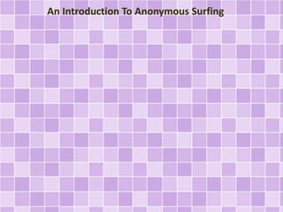 An Introduction To Anonymous Surfing
 