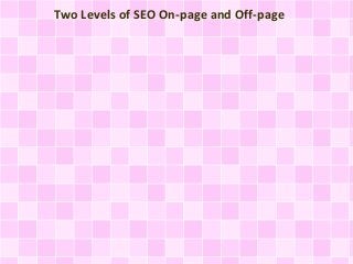 Two Levels of SEO On-page and Off-page
 