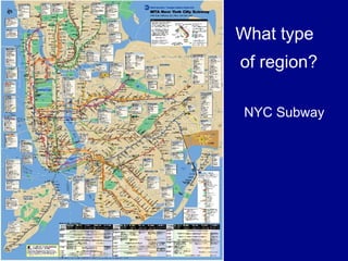 © 2011 Pearson Education,
What type
of region?
NYC Subway
 