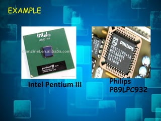 Intel Pentium III Philips
P89LPC932 
EXAMPLE
 