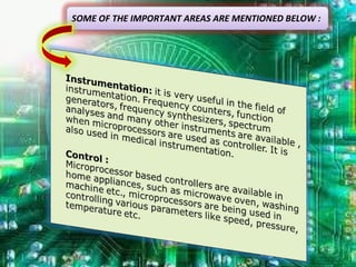 SOME OF THE IMPORTANT AREAS ARE MENTIONED BELOW :
 