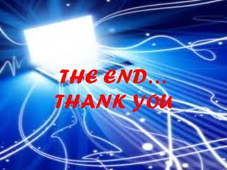 THE END…
THANK YOU
 