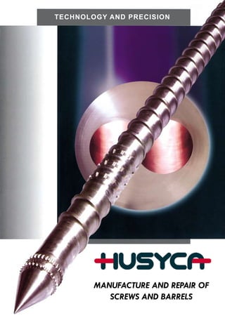 Manufacture and repair of
screws and barrels
TECHNOLOGY AND PRECISION
 