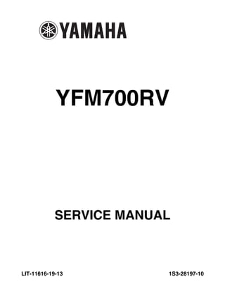 YFM700RV 
SERVICE MANUAL 
LIT-11616-19-13 1S3-28197-10 
 