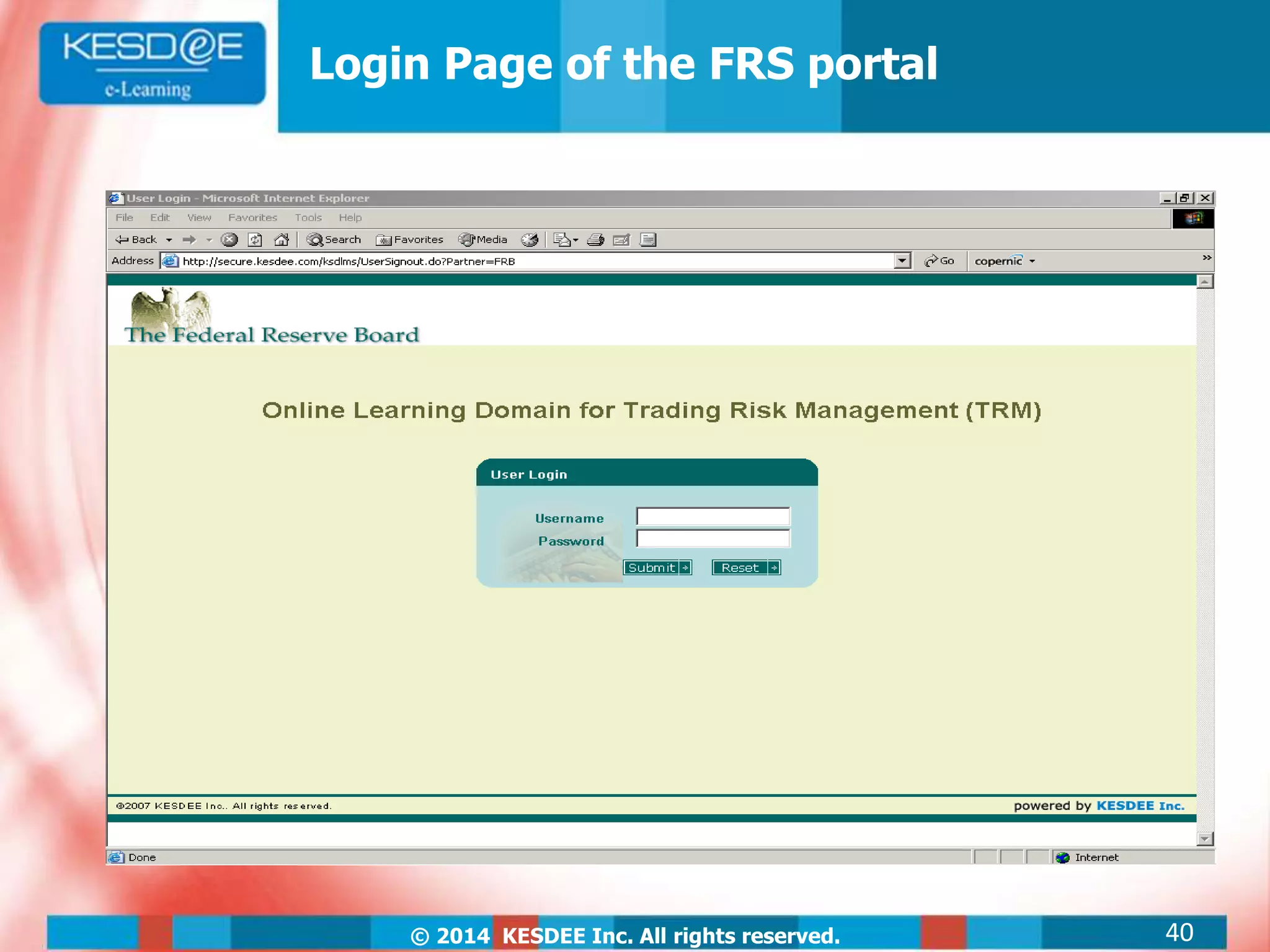 © 2014 KESDEE Inc. All rights reserved.
Login Page of the FRS portal
40
 