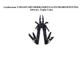 Leatherman LT831639 OHT HERRAMIENTAS EXTRARESISTENTES,
Schwarz, Taglia Unica
 