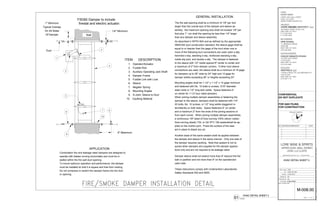 WallOf Damper
On All Sides
Typical Overlap
1" Minimum
1. Operator/Actuator
2. Fusible Rod
3. Auxiliary Operating Jack Shaft
4. Damper Frame
5. Fusible Link with Lock
6. Sleeve
7. Negator Spring
8. Mounting Angles
9. S-Joint, Sleeve to Duct
10. Caulking Material
ITEM DESCRIPTION
firestat and electric actuator.
stalled within the fire wall duct opening.
operate with blades running horizontally and must be in-
Combination fire and leakage rated dampers are designed to
or opening.
Do not compress or stretch the damper frame into the duct
must be installed so that it is square and free from racking.
To insure optimum operation and performance, the damper
than any damper and sleeve assembly.
foot plus 1", nor shall the opening be less than 1/4" larger
sembly. the maximum opening size shall not exceed 1/8" per
larger than the overall size of the damper and sleeve as-
The fire wall opening shall be a minimum of 1/8" per foot
damper widths exceeding 36" or heights exceeding 24".
for dampers up to 36" wide by 24" high and 14 gage for
connections are used, the sleeve shall be a minimum of 16 gage
a maximum of 2" from damper corners. If other duct sleeve
to the sleeve with 1/2" welds spaced 8" center to center and
inside slip joint, and double s-slip. The damper is fastened
hemmed s-slip, standing s-slip, reinforced standing s-slip,
more of the following duct connections are used: plain s-slip,
equal to or heavier than the gage of the duct when one or
SMACNA duct construction standard, the sleeve gage shall be
As described in NFPA 90A and as defined by the appropriate
on center for 1-1/2 hour rated dampers.
steel rivets or 1/2" long tack welds. Space fasteners 8
and fastened with No. 10 bolts or screws, 3/16" diameter
Mounting angles shall be 1-1/2" x 1-1/2" x 14 gage minimum
ant in place to dispel any air.
plied on the mullion joint. Press the surface of the seal-
Dow-corning silastic 732, or GE RTV 106 sealantshall be ap-
a continuous 1/8" bead of Dow-corning 100% silicon rubber,
from each corner. When joining multiple damper assemblies,
and a maximum 2" from the ends of the joining sections or
termittently on both sides. Space fasteners 6" on center
20 bolts, No. 10 screws, or 1/2" long welds staggered in-
damper to the sleeve, dampers shall be fastened with 1/4"-
When joining multiple damper assemblies or fastening the
tions only and are not required to be leakage rated.
quired when dampers are supplied for fire damper applica-
the damper requires caulking. Note that sealant is not re-
the damper and sleeve in the same manner. Only one side of
Another bead of the same sealant shall be applied between
uator side.
wall or partition and not more than 9" on the operator/act-
Damper sleeve shall not extend more than 6" beyond the fire
Safety Standards 555 and 555S.
These instructions comply with Underwriters Laboratories
GENERAL INSTALLATION
APPLICATION
Duct
1/4" Minimum
9
1
10
7
8
6
5
4
2
3
6" Maximum
FSD60 Damper to include
DRAWN BY:
FILENAME:
CHECKED BY:
PROJ. NUM:
ISSUED:
SET:
LEVEL LL2 LL2370
UPPER LEVEL WALL STREET
180 VARICK STREET, SUITE 1316
NEW YORK, NY 10014
P: 212.627.0240
F: 212.627.0242
ANDRE KIKOSKI ARCHITECT, PLLC
ARCHITECT:
UPPER LEVEL WALL STREET
LEVEL LL2 LL2370
WORLD TRADE CENTER, NYC
HENRY MEER
CLIENT:
DOCUMENT:Y:3108HVAC11-07-14-BIDSET3108_HVAC.DWGDATE:December4,2014TIME:10:24AM
SEAL & SIGNATURE:
SHEET OF
NO. REVISION/SUBMISSION DATE
LORE WINE & SPIRITS
SC
AK
171 MADISON AVENUE
SUITE 308
NEW YORK, NY 10016
(212) 532-5335
OPIE ATHWAL
MEP ENGINEER
N
PROJECT NORTH
ANDRE KIKOSKI ARCHITECT, PLLC. COPYRIGHT ©2014
137 EAST 25TH STREET
11TH FLOOR
NEW YORK, NY 10010
(212) 674-4488
COOLEY MONATO STUDIO
LIGHTING DESIGNER
7 WORLD TRADE CTR, 250 GREENWICH ST
37TH FLOOR
NEW YORK, NY 10007
(212) 822-1110
WESTFIELD, LLC
DEVELOPER
FOR QAD FILING
FOR CONSTRUCTION
CONFIDENTIAL
DO NOT DUPLICATE
1402
100% CD SET
12.05.2014
M-008.00
3108_HVAC
HVAC DETAIL SHEET 5
01 NONE
HVAC DETAIL SHEET 5
8 13
 