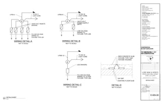 WIRING DETAIL-A
NOT TO SCALE
J
LPWS-4
120/24 VOLT REMOTE
TO LOW VOLTAGE
WIRING TO
TO SD-11
LIGHT ZONE
DRIVERS
FIXTURE TYPE LM1
NEW CONCRETE SLAB
FIXTURE TYPE "LM4"
FXITURE HOUSING
EXISTING FLOOR SLAB
3/4" EMT
WIRING DETAIL-B
NOT TO SCALE
J
LPWS-9
120/12 VOLT
LOW VOLTAGE
WIRING TO
TO SD-16
LIGHT ZONE
POWER SUPPLY
FIXTURE TYPE LM5
WIRING DETAIL-C
NOT TO SCALE
J
LPWS-12
TO LOW VOLTAGE
WIRING TO FLOOR
TO SD-15
LIGHT ZONE
LED DRIVERS
FIXTURE TYPE LM4
UNITS
DETAIL-D
NOT TO SCALE
DRAWN BY:
FILENAME:
CHECKED BY:
PROJ. NUM:
ISSUED:
SET:
1402
BID SET
12.05.2014
LEVEL LL2 LL2370
UPPER LEVEL WALL STREET
180 VARICK STREET, SUITE 1316
NEW YORK, NY 10014
P: 212.627.0240
F: 212.627.0242
ANDRE KIKOSKI ARCHITECT, PLLC
ARCHITECT:
UPPER LEVEL WALL STREET
LEVEL LL2 LL2370
WORLD TRADE CENTER, NYC
HENRY MEER
CLIENT:
DOCUMENT:Y:3108ELEC11-07-14-BIDSET3108_E-002.DWGDATE:December4,2014TIME:10:17AM
SEAL & SIGNATURE:
SHEET OF
NO. REVISION/SUBMISSION DATE
LORE WINE & SPIRITS
SC
AK
171 MADISON AVENUE
SUITE 308
NEW YORK, NY 10016
(212) 532-5335
OPIE ATHWAL
MEP ENGINEER
N
PROJECT NORTH
ANDRE KIKOSKI ARCHITECT, PLLC. COPYRIGHT ©2014
CONFIDENTIAL
DO NOT DUPLICATE
137 EAST 25TH STREET
11TH FLOOR
NEW YORK, NY 10010
(212) 674-4488
COOLEY MONATO STUDIO
LIGHTING DESIGNER
7 WORLD TRADE CTR, 250 GREENWICH ST
37TH FLOOR
NEW YORK, NY 10007
(212) 822-1110
WESTFIELD, LLC
DEVELOPER
FOR QAD FILING
FOR CONSTRUCTION
CONFIDENTIAL
DO NOT DUPLICATE
FOR PRICING ONLY. NOT
FOR CONSTRUCTION
1402
100% CD SET
12.05.2014
E-005.00
3108_E-002
DETAILS SHET
01 NONE
DETAILS SHEET
5 10
 