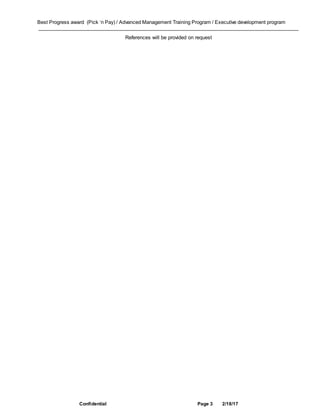 Confidential Page 3 2/18/17
Best Progress award (Pick ‘n Pay) / Advanced Management Training Program / Executive development program
———————————————————————————————————————————————————
References will be provided on request
 