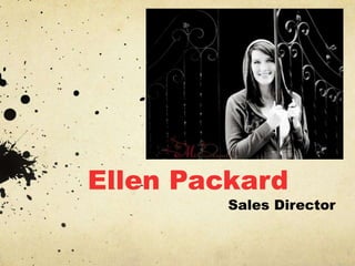 Ellen Packard
Sales Director
 
