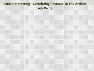 Article Marketing - Correlating Revenue To The Articles
You Write
 