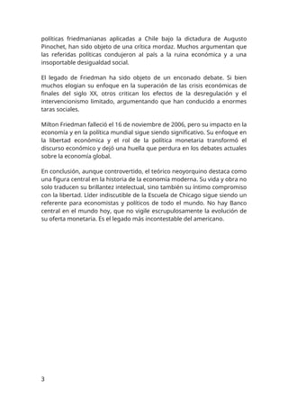 políticas friedmanianas aplicadas a Chile bajo la dictadura de Augusto
Pinochet, han sido objeto de una crítica mordaz. Mu...