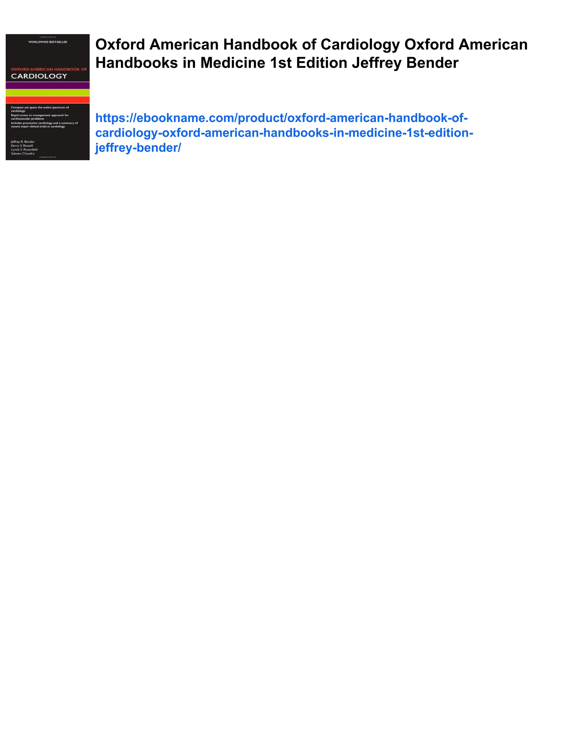 Oxford American Handbook of Cardiology Oxford American
Handbooks in Medicine 1st Edition Jeffrey Bender
https://ebookname.com/product/oxford-american-handbook-of-
cardiology-oxford-american-handbooks-in-medicine-1st-edition-
jeffrey-bender/
 