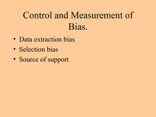 Control and Measurement of Bias. Data extraction bias Selection bias Source of support 