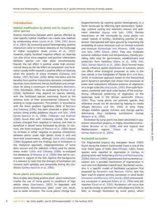 Introduction
Habitat modiﬁcation by plants and its impact on
other species
Positive interactions between plant species affected by
inter-speciﬁc habitat modiﬁers can create new habitats
by ameliorating stress (Jones et al., 1994, 1997; Bruno
et al., 2003). By increasing spatial heterogeneity, positive
interactions tend to increase diversity at the landscape
or higher ecosystem levels (Jones et al., 1997).
However, highly localized negative effects on diversity
can also occur since negative and positive interactions
between species can take place simultaneously.
Overall, the net effect is positive under high environ-
mental stress as the net effect of competition and facili-
tation usually shifts towards a positive effect on diversity
when the severity of stress increases (Callaway and
Walker, 1997; Michalet, 2006). When the stress and the
beneﬁts from positive interactions decrease, competition
becomes more dominant; hence, facilitation and compe-
tition lie along a continuum of interactions (Bronstein,
1994; Stachowizc, 2001). As reviewed by Brooker et al.
(2008), facilitation may depend on species identity,
with the facilitated species commonly found at the
extreme ends of their environmental tolerance, thus
leading to range expansion. This pattern, in accordance
with the stress gradient hypothesis (SGH) of Bertness
and Callaway (1994), has been observed in plant inter-
actions along aridity gradients (Aguiar and Sala, 1999;
Go´mez-Aparicio et al., 2004). Tielborger and Kadmon
(2000) found that with increasing rainfall, the inter-
actions changed from negative to neutral, and then to
beneﬁcial in desert herbs facilitated by shrubs. In con-
trast, the meta-analyses of Maestre et al. (2006) found
no increase in either negative or positive interactions
between plants under high abiotic stress in arid and
semi-arid environments, although Lortie and Callaway
(2006) disagreed with the ﬁndings due to limitations in
the analytical approach, inappropriateness of some
data sources and the selection criteria used for abiotic
stress levels. Lortie and Callaway (2006) re-analysed
the databases of Maestre et al. (2006) that led to con-
clusions in support of the SGH. Against this background,
it is relevant to note that the strength of facilitation can
increase both spatially and temporally during dry con-
ditions (Go´mez-Aparicio et al., 2004).
Nurse plants and stress amelioration
Most studies describing positive plant–plant interactions
involve the use of nurse plants in conditions of high
abiotic stress (Stachowicz, 2001). In degraded, arid
environments, discontinuous plant cover can result,
due to water limitation. The nurse plants change local
biogeochemistry by creating spatial heterogeneity in a
harsh landscape by affecting light penetration, hydrol-
ogy, nutrient cycling and retention, erosion and sedi-
ment retention (Aguiar and Sala, 1999). Positive
interactions on the microscale by nurse plants can
create ‘islands of fertility’, facilitating patches of veg-
etation interspersed with bare ground by improving the
availability of scarce resources such as mineral nutrients
and moisture (Schlesinger and Pilmanis, 1998; Aguiar
and Sala, 1999; Gillson, 2004). They also moderate
extreme radiation levels and temperatures, thereby pro-
viding safer sites for germination, establishment and
protection from herbivory (Vieira et al., 1994; Holl,
2002; Go´mez-Aparicio et al., 2004). Once formed these
islands inﬂuence spatial distribution of nutrients, which
can affect other ecological processes as seen in the
tree islands in the Everglades of Florida (Erin and Ross,
2010). A multiscale approach based on the hierarchical
patch dynamics paradigm has shown that processes at
lower level subsystems inﬂuence patterns of vegetation
on a larger scale (Wu and Loucks, 1995). Fine-scale facili-
tation, combined with local scale factors of ﬁre and her-
bivory, inﬂuenced patterning of vegetation at the
landscape level in the African savannahs (Gillson,
2004). Thus, nurse plants can promote species that
otherwise would not be recruited by helping to create
refuges (Bertness and Yeh, 1994). In time, these
refuges stabilize species richness and change species
dominance, thus catalysing successional change
(Badano et al., 2006).
Facilitation by nurse plants has been advocated in veg-
etation restoration projects, in highly disturbed environ-
ments (Brooker et al., 2008), and arid tropical and
Mediterranean regions (Vieira et al., 1994;
Go´mez-Aparicio et al., 2004).
Nucleated succession
The fragmented tropical dry evergreen forest (TDEF)
found along the eastern Coromandel Coast is one of the
rarer forest types of India (Blanchﬂower, 2005). Forest
species were reported to regenerate in clumps, in
grazing lands near Puducherry (Kinhal and Parthasarathy,
2008a). Kellman (1980) hypothesized that nucleated suc-
cession was a possible mechanism of regeneration in
such arid and degraded tropical land. Nucleated succes-
sion is a speciﬁc model of facilitated succession ﬁrst
proposed by Yarranton and Morrison (1974), and has
been used to explain primary succession in sand dunes
(Yarranton and Morrison, 1974; Franks, 2003) and second-
ary succession in pastures (Vieira et al., 1994) and salt
marshes (Casal et al., 2001). Nucleation can occur due
to species acting as perches for seed-dispersing birds or
bats, or through facilitation by nurse plants, which
2 AoB PLANTS Vol. 2010, plq007, doi:10.1093/aobpla/plq007 & The Authors 2010
Kinhal and Parthasarathy — Nucleated succession by P. pusilla enhances diversity of woody species
byguestonSeptember30,2010aobpla.oxfordjournals.orgDownloadedfrom
 
