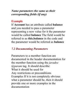 Name parameters the same as their
corresponding fields (if any)

Example
If Account has an attribute called balance
and yo...
