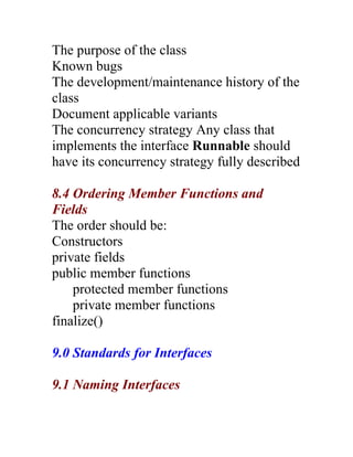 The purpose of the class
Known bugs
The development/maintenance history of the
class
Document applicable variants
The conc...