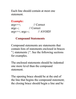 Each line should contain at most one
statement.

Example:
argv++;            // Correct
argc--;        // Correct
argv++; ...