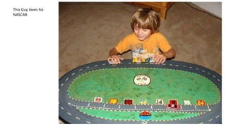 This Guy loves his
NASCAR
 