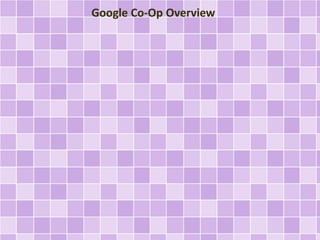 Google Co-Op Overview
 