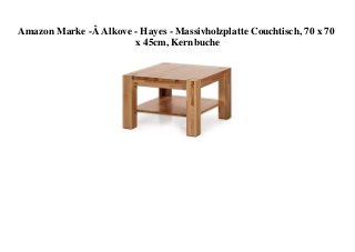 Amazon Marke -Â Alkove - Hayes - Massivholzplatte Couchtisch, 70 x 70
x 45cm, Kernbuche
 